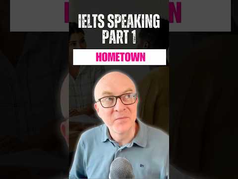 How to Talk About Your Hometown in IELTS Speaking IELTS Part 1 Tips