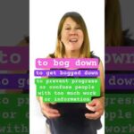 TO BOG DOWN/ TO GET BOGGED DOWN – Advanced Everyday English