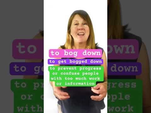 TO BOG DOWN/ TO GET BOGGED DOWN – Advanced Everyday English